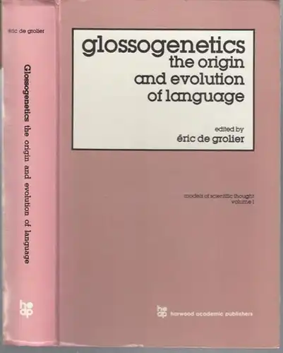 Grolier, Eric de: Glossogenetics. The origin and evolution of language ( = Models of scientific thought, a series of monographs and tracts, volume I ). - From the contents: Part I - Neurobiology, primatology and paleoanthroplogy / Part II: Symbolism, comm