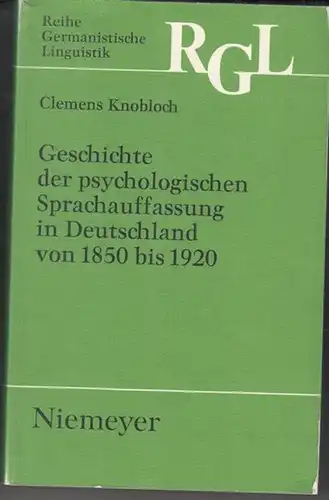 Knobloch, Clemens: Geschichte der psychologischen Sprachauffassung in Deutschland von 1850 bis 1920. - Widmungsexemplar ! - Reihe Germanistische Linguistik RGL, 86, herausgegeben von Helmut Henne, Horst Sitta und Herbert Ernst Wiegand. 