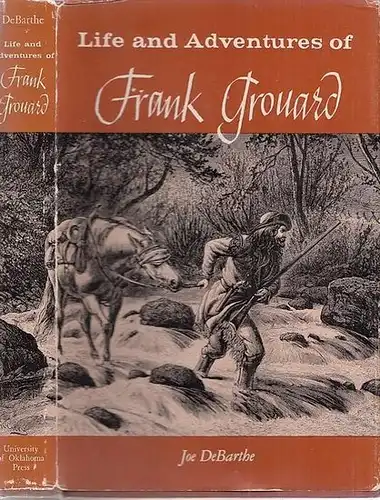 Grouard, Frank (1850 - 1905) - Joe DeBarthe - Edgar I: Stewart (Ed.): Life and Adventures of Frank Grouard. 
