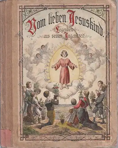 Horster, Elisabeth - W. Rohm (Illustr.): Vom lieben Jesuskind. Legenden aus seiner Jugendzeit. 