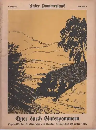 Unser Pommerland.  Heimatvereinigung Unser Pommerland (Hrsg.)   Gustav Fischer: Unser Pommerland. 9. Jahrgang 1924, Heft 9. Titel: Quer durch Hinterpommern   Ergebnisse.. 