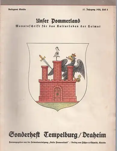 Unser Pommerland.- Heimatvereinigung Unser Pommerland (Hrsg.) - Gustav Fischer: Unser Pommerland. 17. Jahrgang 1932, Heft 5 : Sonderheft Tempelburg / Draheim - Monatsschrift für das Kulturleben der Heimat. 