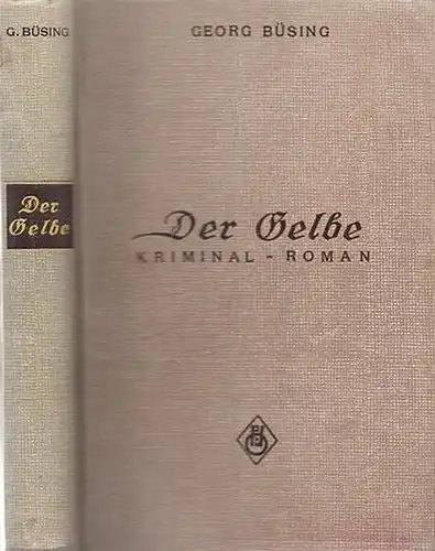 Büsing, Georg: Der Gelbe. Kriminal-Roman von Georg Büsing. 