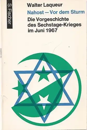 Laqueur, Walter - Gertrde Goldenberg (Übers.): Nahost - Vor dem Sturm. Die Vorgeschichte des Sechstage-Krieges im Juni 1967. 