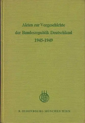Vogel, Walter und Weisz, Christoph (Bearb.): Akten zur Vorgeschichte der Bundesrepublik Deutschland 1945 - 1949. Band I separat: September 1945 - Dezember 1946. 