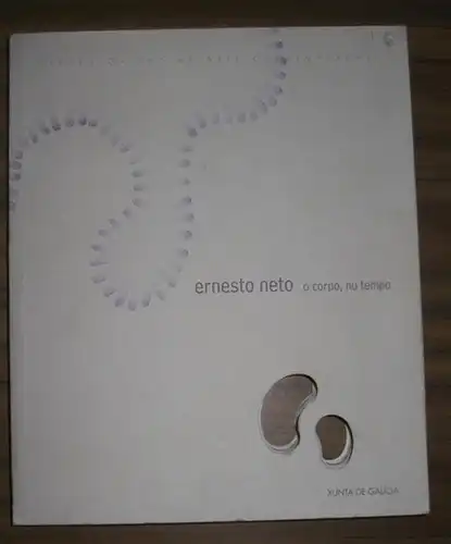 Neto, Ernesto: Neto, Ernesto - o corpo, nu tempo. 