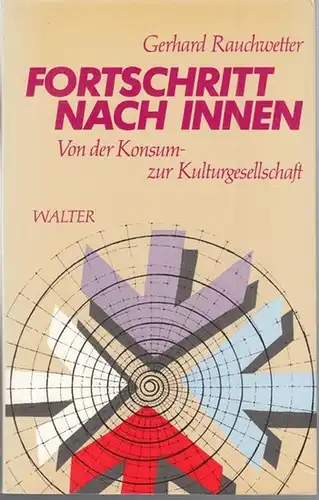 Rauchwetter, Gerhard: Fortschritt nach innen. Von der Konsum  zur Kulturgesellschaft.   Widmungsexemplar !   Aus dem Inhalt: Symptome  Fortschritt wohin? /.. 