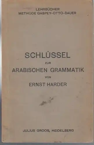 Arabisch. - Harder, Ernst: Schlüssel zur arabischen Grammatik ( Lehrbücher Methode Gaspey - Otto - Sauer ). 
