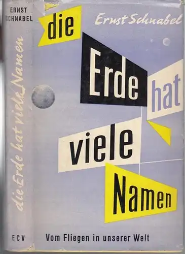 Schnabel, Ernst: Die Erde hat viele Namen. Vom Fliegen in unserer Welt. 