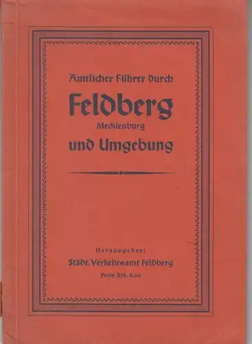 Feldberg.   Städtisches Verkehrsamt  (Hrsg.) / Wils, P.(Bearb.): Amtlicher Führer durch Feldberg Mecklenburg und Umgebung.   Aus dem Inhalt: Der geologische Bodenbau.. 