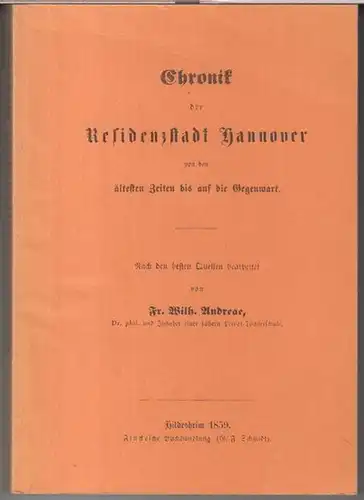 Hannover.   Fr. Wilh. Andreae: Chronik der Residenzstadt Hannover von den ältesten Zeiten bis auf die Gegenwart. Nach den besten Quellen bearbeitet.. 