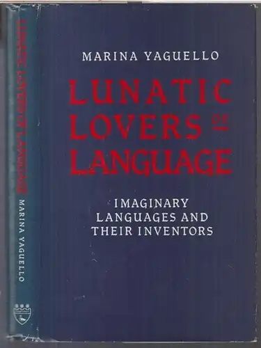 Yaguello, Marina. - Translated by Catherine Slater: Lunatic lovers of language. Imaginary languages and their inventors. 