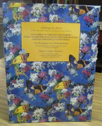 Introduction / Einführung: Lisa Liebmann: Fauve birds, butterflies and flowers / Vögel, Schmetterlinge und Blumen der Fauvisten / Oiseaux, papillons et fleurs fauves. - Giftwraps...