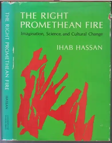Hassan, Ihab: The right Promethean fire. Imagination, science, and cultural change. 