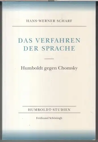 Humboldt, Wilhelm von. - Chomsky, Noam. - Hans-Werner Scharf: Das Verfahren der Sprache. Humboldt gegen Chomsky ( = Humboldt-Studien ). 