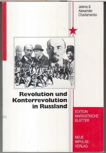 Charlamenko, Jelena und Alexander: Revolution und Konterrevolution in Russland ( = Edition Marxistische Blätter ). 