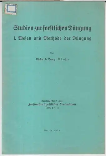 Lang, Richard: Studien zur forstlichen Düngung. I. Wesen und Methode der Düngung ( = Sonderabdruck aus Forstwissenschaftliches Centralblatt 1933, Heft 8 ). 