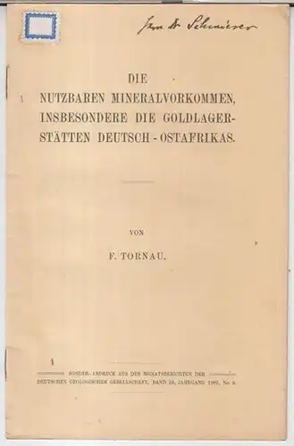 Tornau, F: Die nutzbaren Mineralvorkommen, insbesondere die Goldlagerstätten Deutsch-Ostafrikas ( = Sonder-Abdruck aus den Monatsberichten der Deutschen Geologischen Gesellschaft, Band 59, Jahrgang 1907. No. 3 ). 
