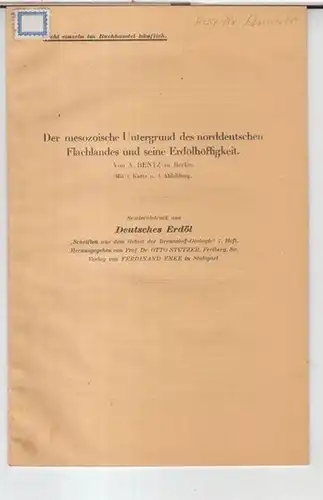 Bentz, A: Der mesozoische Untergrund des norddeutschen Flachlandes und seine Erdölhöffigkeit. - Sonderabdruck aus: Deutsches Erdöl, Schriften aus dem Gebiet der Brennstoff-Geologie, 7. Heft.