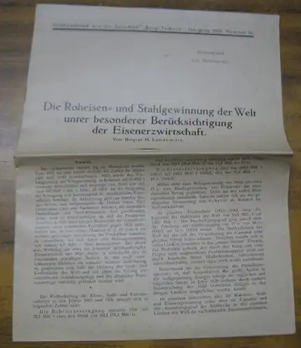 Landschütz, H: Die Roheisen- und Stahlgewinnung der Welt unter besonderer Berücksichtigung der Eisenerzwirtschaft ( Sonderabdruck aus der Zeitschrift 'Berg - Technik' , Jahrgang 1928, Nummer 16. 