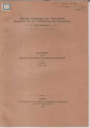 Zimmermann, Ernst: Alluviale Senkungen am Niederrhein, abgeleitet aus der Verbreitung der Flachmoore ( = Sonderabdruck aus dem Jahrbuch der Preußischen Geologischen Landesanstalt für 1928, Band XLIX ). - Widmungsexemplar !. 
