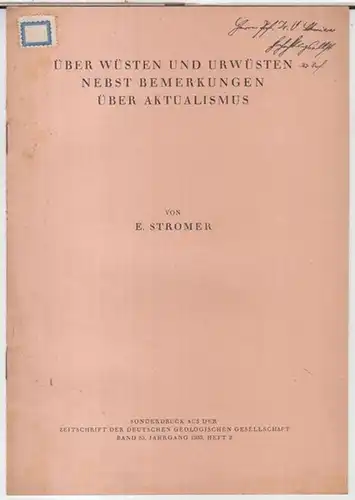 Stromer, E: Über Wüsten und Urwüsten nebst Bemerkungen über Aktualismus ( Sonderdruck aus der Zeitschrift der Deutschen Geologischen Gesellschaft, Band 85, Jahrgang 1933, Heft 2 ). - Widmungsexemplar !. 