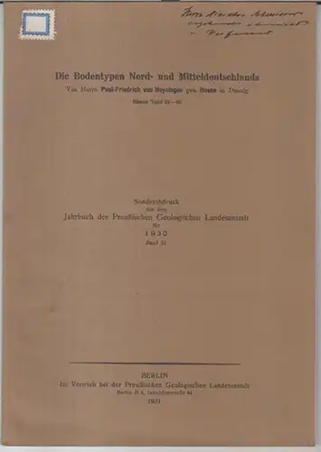 Hoyningen, Paul Friedrich von, genannt Huene: Die Bodentypen Nord- und Mitteldeutschlands ( = Sonderabdruck aus dem Jahrbuch der Preußischen Geologischen Landesanstalt für 1930, Band 51 ). - Widmungsexemplar !. 