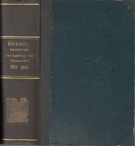 Beckurts, H. unter Mitwirkung von H. Frerichs und H. Emde: Jahresbericht über die Fortschritte in der Untersuchung der Nahrungs- und Genussmittel. 21. Jahrgang 1911 / 22. Jgg. 1912 / 23. Jg. 1913 / 24. Jg. 1914 / 25. Jhrg. 1915 in einem Band. 