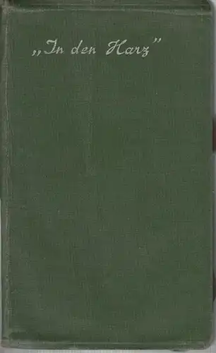 Verband der Hotelindustriellen des Harzes und der umliegenden Gebiete e. V. (Hrsg.): In den Harz. 