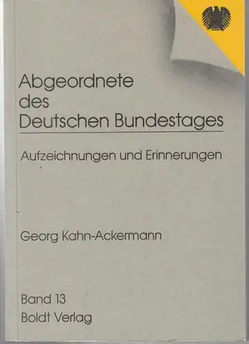 Kahn-Ackermann, Georg: Abgeordnete des Deutschen Bundestages. Aufzeichnungen und Erinnerungen. Band 13: Georg Kahn-Ackermann. - Widmungsexemplar !. 
