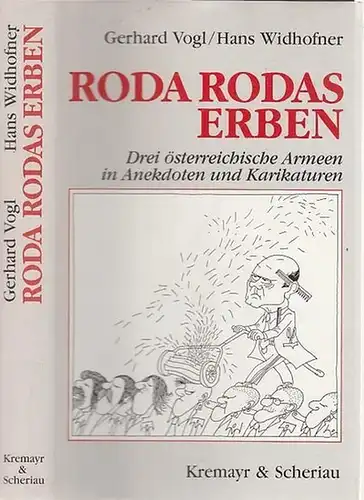 Vogl, Gerhard - Hans Widhofner: Roda Rodas Erben - Drei österreichische Armeen in Anekdoten und Karikaturen. 