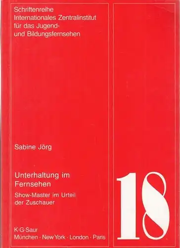 Jörg, Sabine: Unterhaltung im Fernsehen. Show-Master im Urteil der Zuschauer ( Schriftenreihe Internationales Zentralinstitut für das Jugend- und Bildungsfernsehen Nr. 18 ). - Widmungsexemplar !. 