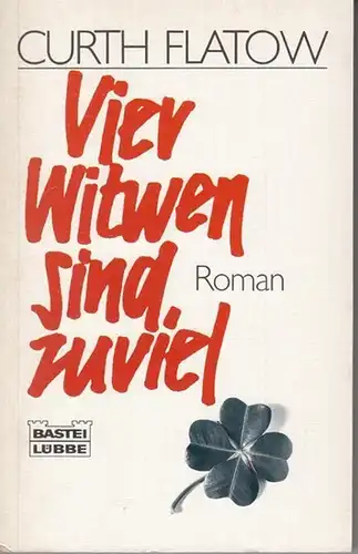 Flatow, Curth: Vier Witwen sind zuviel. Roman ( Bastei-Lübbe-Taschenbuch Band 11349 ). - Widmungsexemplar !. 