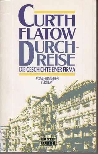 Flatow, Curth: Durchreise ( Die Geschichte einer Firma ). - ( Bastei-Lübbe-Taschenbuch Band 11941 ). - Widmungsexemplar !. 