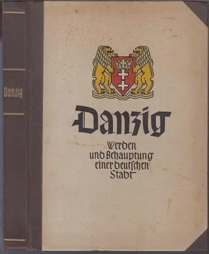 Danzig.-Heß, Otto ( Gaupropagandaleiter ): Danzig. Werden und Behauptung einer deutschen Stadt. - OHNE die Raumbilder !. 