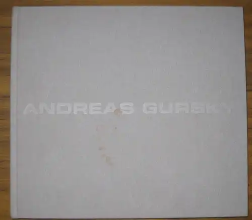 Gursky, Andreas - Peter Galassi: Andreas Gursky. 