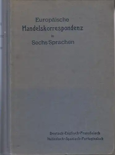 Wolff, A. ; Robolsky, H. ; Sepulveda, Rodolfo (Hrsg.): Europäische Handelskorrespondenz. Deutsch - Englisch - Französisch - Italienisch - Spanisch - Portugisisch. 