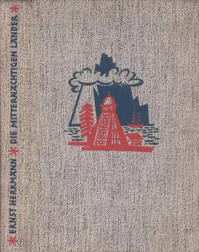 Herrmann, Ernst: Die mitternächtigen Länder : Fahrten durch die nordische Welt. Handschriftliche Widmung und Signatur des Verfassers auf dem Vorsatz. 