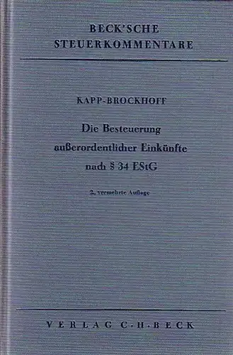 Kapp, Reinhard // Brockhoff, Hedin (bearbeitet von): Die Besteuerung außerordentlicher Einkünfte nach § 34 EStG. Einkommenssteuergesetz. ( = Beck´sche Steuerkommentare.). 