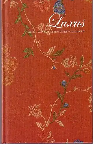 Semler, Daniel (Herausgeber) /  Gestaltung: Veruschka Götz: Luxus - Alles, was das Leben wertvoll macht. 