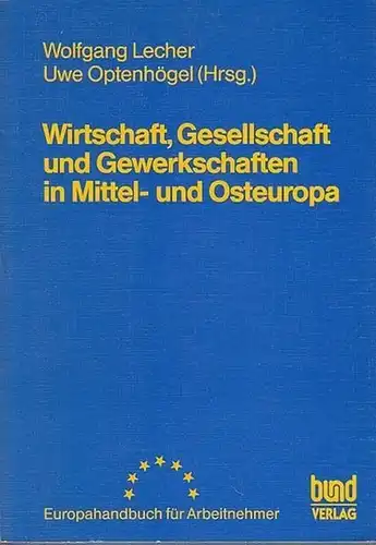 Lecher, Wolfgang / Uwe Optenhögel (Hrsg.): Wirtschaft, Gesellschaft und Gewerkschaften in Mittel- und Osteuropa. Inhalt: 1) Länderstudien - Tschechische Republik / Slowakische Republik / Polen...