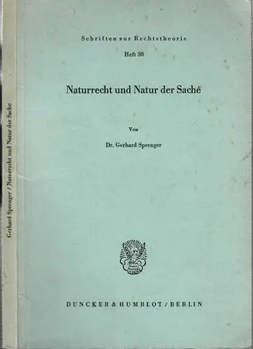 Sprenger, Gerhard: Naturrecht und Natur der Sache. (Schriften zur Rechtstheorie Heft 50). 