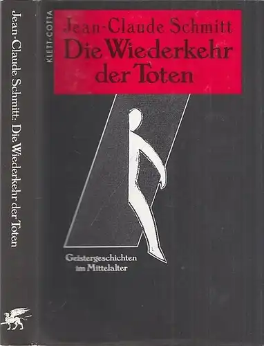 Schmitt, Jean-Claude - Linda Gränz (Übers.): Die Wiederkehr der Toten - Geistergeschichten im Mittelalter. 