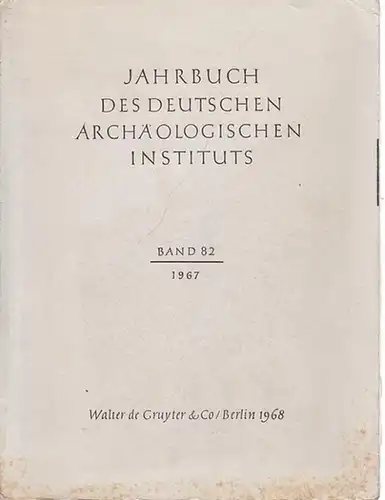 Deutsches Archäologisches Institut (Hrsg.): Jahrbuch des Deutschen Archäologischen Instituts, Band 82, 1967. 