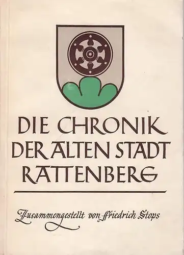 Rattenberg.- Stops, Friedrich: Die Chronik der alten Stadt Rattenberg. Zusammengestellt von Friedrich Stops. 