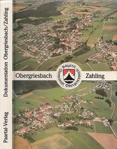 Obergriesbach.- Günter Baronitschek, Johann Hartl, Wolfgang Glas u.a: Dokumentation Obergriesbach / Zahling. 