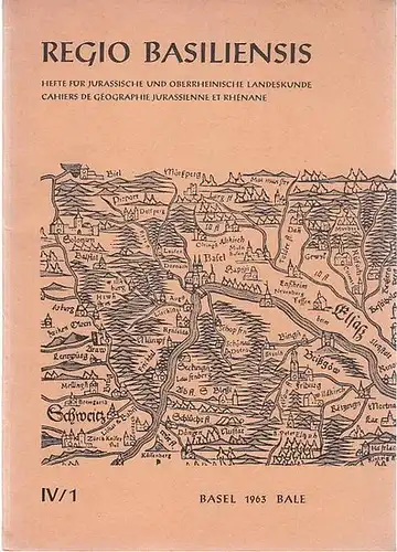 Basel.- Regio Basiliensis / H. Annaheim (Red.) / Geographisch-Ethnologische Gesellschaft Basel (Hrsg.): Regio Basiliensis. IV. Jahrgang, Heft 1, Januar 1963. Hefte für Jurassische und Oberrheinische...