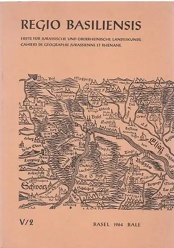 Basel.- Regio Basiliensis / H. Annaheim (Red.) / Geographisch-Ethnologische Gesellschaft Basel (Hrsg.): Regio Basiliensis. V. Jahrgang, Heft 2, Oktober 1964. Hefte für Jurassische und Oberrheinische...