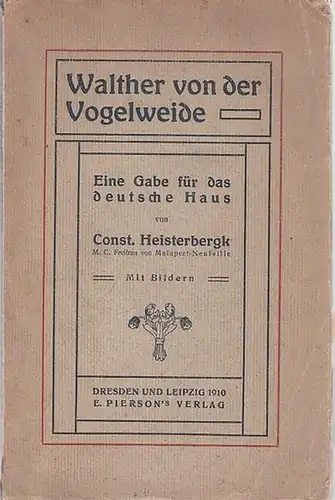 Walther von der Vogelweide - Const. Heisterbergk: Walther von der Vogelweide - Eine Gabe für das deutsche Haus. 