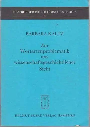 Kaltz, Barbara: Zur Wortartenproblematik aus wissenschaftsgeschichtlicher Sicht ( = Hamburger Philologische Studien, Band 57 ). 